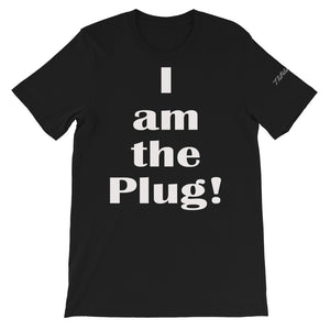 I am the Plug! Unisex T-Shirt by ThePolishedLook