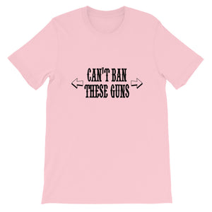 Can't Ban these Guns Unisex T-Shirt