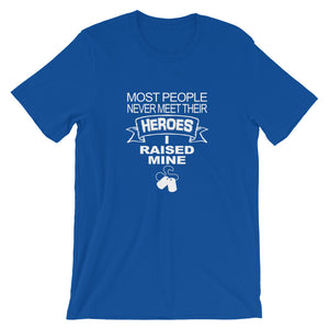 I Raised My Heros Unisex T-Shirt