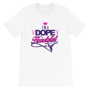 I am a Dope Hairstylist Unisex T-Shirt