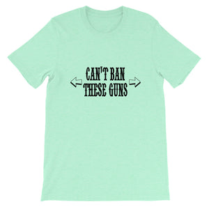 Can't Ban these Guns Unisex T-Shirt