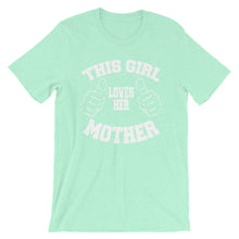 Load image into Gallery viewer, Girl Loves her Mother Unisex T-Shirt