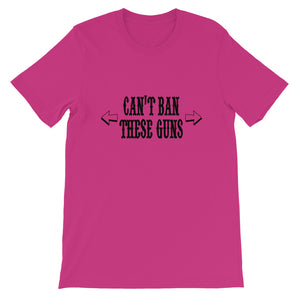 Can't Ban these Guns Unisex T-Shirt