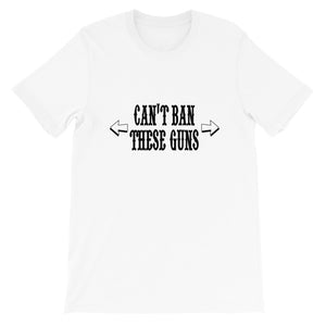 Can't Ban these Guns Unisex T-Shirt