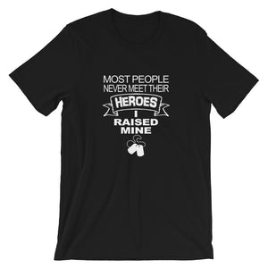 I Raised My Heros Unisex T-Shirt